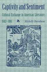 9781584650164-1584650168-Captivity & Sentiment: Cultural Exchange in American Literature, 1682-1861 (Reencounters With Colonialism)