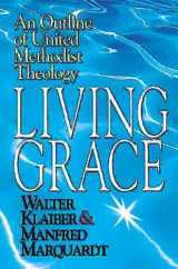 9780687054527-0687054524-Living Grace: An Outline of United Methodist Theology