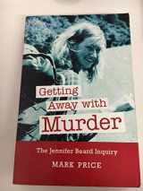 9781877361081-1877361089-Getting Away with Murder: The Jennifer Beard Inquiry