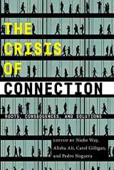 9781479819294-1479819298-The Crisis of Connection: Roots, Consequences, and Solutions