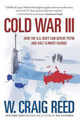 9780990893011-0990893014-Cold War III: How the U.S. Navy Can Defeat Putin and Halt Climate Change