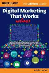 9780983028642-0983028648-Digital Marketing That Actually Works the Ultimate Guide: Discover Everything You Need to Build and Implement a Digital Marketing Strategy That Gets Results