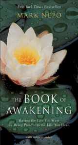 9781573241175-1573241172-The Book of Awakening: Having the Life You Want by Being Present to the Life You Have