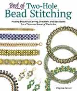 9781497103405-1497103401-Best of Two-Hole Bead Stitching: Making Beautiful Earrings, Bracelets, and Necklaces for a Timeless Jewelry Wardrobe (Fox Chapel Publishing) 38 Step-by-Step Projects for Beaded Jewelry-Making