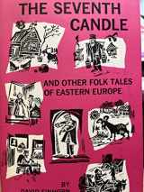 9780870683695-0870683691-Seventh Candle and Other Folk Tales of Eastern Europe