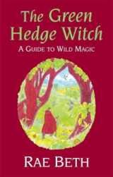 9780709085850-0709085850-The Green Hedge Witch: A Guide to Wild Magic