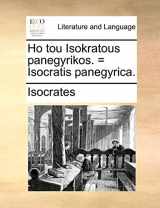 9781170012413-1170012418-Ho tou Isokratous panegyrikos. = Isocratis panegyrica. (Latin Edition)