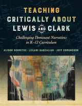 9780807763704-0807763705-Teaching Critically About Lewis and Clark: Challenging Dominant Narratives in K–12 Curriculum