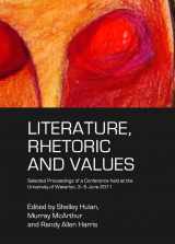 9781443841757-1443841757-Literature, Rhetoric and Values: Selected Proceedings of a Conference held at the University of Waterloo, 3-5 June 2011