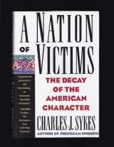 9780312082970-0312082975-A Nation of Victims: The Decay of the American Character