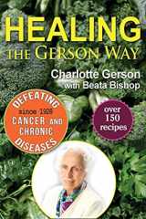 9780976018629-0976018624-Healing the Gerson Way: Defeating Cancer and Other Chronic Diseases