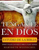 9781733668149-1733668144-Tengan Fe En Dios Estudio De La Biblia: Spirit Filled Catholic Bible Study Series (Spanish Edition)