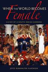 9780253009524-0253009529-When the World Becomes Female: Guises of a South Indian Goddess