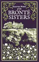 9781645174370-1645174379-Selected Works of the Bronte Sisters (Leather-bound Classics)