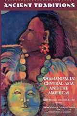 9780870813429-0870813420-Ancient Traditions: Shamanism in Central Asia and the Americas