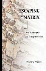 9780977098309-0977098303-Escaping the Matrix: How We the People can change the world