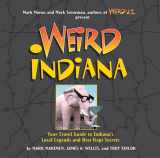 9781454901006-1454901004-Weird Indiana: Your Travel Guide to Indiana's Local Legends and Best Kept Secrets (Volume 22)