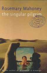 9780618022625-0618022627-The Singular Pilgrim: Travels on Sacred Ground