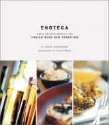 9780811828253-0811828255-Enoteca: Simple, Delicious Recipes in the Italian Wine Bar Tradition