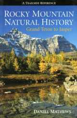 9781551538181-1551538180-Rocky Mountain Natural History: Grand Teton to Jasper
