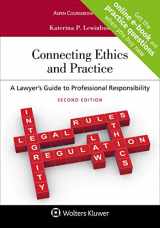 9781543822748-1543822746-Connecting Ethics and Practice: A Lawyer's Guide to Professional Responsibility (Looseleaf) [Connected Casebook] (Aspen Coursebook)