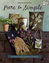 9781604689013-1604689013-Pure and Simple: 17 Primitive Projects Inspired by the Seasons
