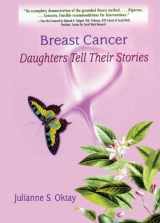 9780789014528-0789014521-Breast Cancer: Daughters Tell Their Stories