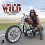 9783937406657-3937406654-Born To Be Wild: Harleys, Bikers & Music for Easy Riders