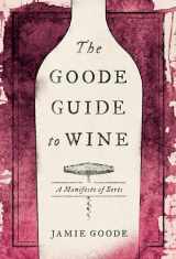 9780520342460-0520342461-The Goode Guide to Wine: A Manifesto of Sorts