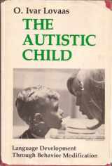 9780470150658-0470150653-The autistic child: Language development through behavior modification