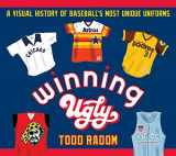 9781683583950-1683583957-Winning Ugly: A Visual History of Baseball's Most Unique Uniforms