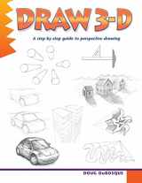 9780939217816-0939217813-Draw 3-D: A step-by-step guide to perspective drawing