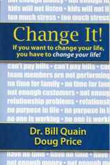 9780978529550-0978529553-Change It! - If you want to change your life, you have to change your life