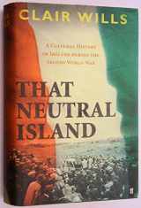 9780571221059-057122105X-That Neutral Island: A Cultural History of Ireland During the Second World War