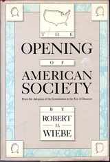 9780394535838-0394535839-Opening of American Society: From the Adoption of the Constitution to the Eve of Disunion