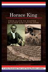 9781520663029-1520663021-Horace King: From Slave, to Master Builder and Legislator (An African American Experience Project)