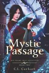 9781954807020-1954807023-Mystic Passage: A Paranormal Fantasy Saga (His Name Was Augustin)