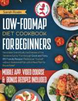 9781915331397-1915331390-Low-FODMAP Diet Cookbook for Beginners: Neutralize Scientifically the Enemies of the Sensitive Gut to Trot Through Quick and Tasty IBS Friendly ... Pain with a Meal Plan for Bowel Relief