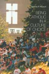9780814659847-0814659845-Being Catholic in a Culture of Choice