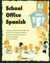 9780932825070-0932825079-School Office Spanish: Providing school staff members with the vocabulary they need to assist parents in registering students and reponding to ... regarding any aspects of the school program.