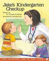 9780984452941-098445294X-Jake's Kindergarten Checkup: A My Sister, Me and Dr. Dee