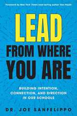 9781948334471-194833447X-Lead from Where You Are: Building Intention, Connection and Direction in Our Schools