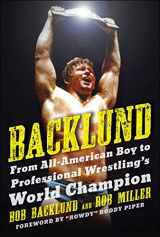 9781683584445-1683584449-Backlund: From All-American Boy to Professional Wrestling's World Champion
