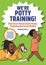 9781648765636-1648765637-We're Potty Training!: The First-Time Dad's Potty-Training Survival Guide
