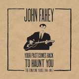 9780997060201-0997060204-John Fahey: Your Past Comes Back to Haunt You: The Fonotone Years 1958–1965