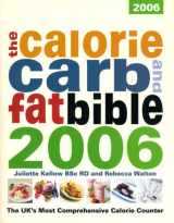 9781904512035-1904512038-Calorie, Carb & Fat Bible 2006: The Uk's Most Comprehensive Calorie Counter