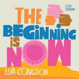 9781523519583-1523519584-Lisa Congdon The Beginning Is Now Wall Calendar 2024: Motivation, Art, and Daily Organization