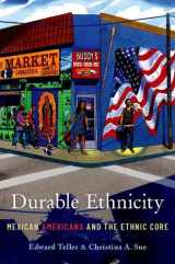 9780190221492-0190221496-Durable Ethnicity: Mexican Americans and the Ethnic Core