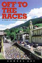 9781931382069-1931382069-Off to the Races: 25 Years of Cycling Journalism