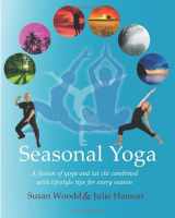 9781717924803-1717924808-Seasonal Yoga: A fusion of Yoga and Tai Chi combined with lifestyle tips for every season
